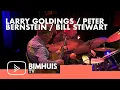 Lagu BIMHUIS TV Presents: LARRY GOLDINGS / PETER BERNSTEIN / BILL STEWART