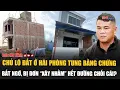 Download Lagu Chủ lô đất ở Hải Phòng tung bằng chứng bất ngờ, bị đơn “xây nhầm” hết đường chối cãi?