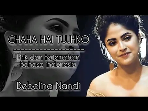 Download MP3 Lagu India SedihII CHAHA HAI TUJHKO [Debolina Nandi II Mann II Lirik dan Terjemahan Bahasa Indonesia