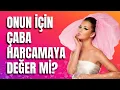 Download Lagu Onun için çaba harcamaya değer mi?