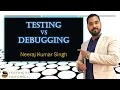 What is Testing What is Debugging Testing in Nutshell Neeraj Kumar Singh