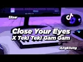 Download Lagu DJ CLOSE YOUR EYES X BANGUN TIDUR X TEKI TEKI GAM GAM SLOW ANGKLUNG | VIRAL TIK TOK