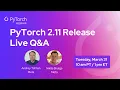 PyTorch 2 11 Release Live Q A