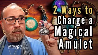 Two Ways to Charge a Magical Amulet - Wiccan Blessing and Folk Magic Methods