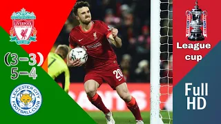 ملخص و ركلات الترجيح مباراة ليفربول و ليستر سيتي 3 3 5 4 كأس الرابطة الانجليزي كاملة بجودة عالية 