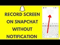 How to Record Screen on Snapchat Without Notification Snapchat Screen Record