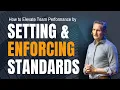 How to Elevate Team Performance by Setting Enforcing Standards