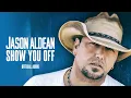 Jason Aldean - Show You Off (Audio)