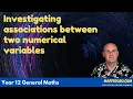 Investigating associations between two numerical variables Year 12 General Maths MaffsGuru com