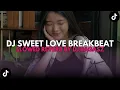 Download Lagu DJ SWEET LOVE BREAKBEAT - SLOWED REVERB BY DJ BAGASZ VIRAL TIKTOK