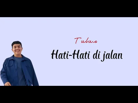 Download MP3 Hati-Hati Di Jalan ~ Tulus (lirik) ku kira kita kan bersama