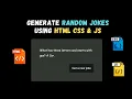 Random Jokes Generator Using HTML CSS JS Web Development Project JavaScript API Demo