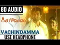 Vachindamma (8D AUDIO) | Geetha Govindam Songs | Vijay Devarakonda, Rashmika Mandanna