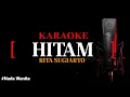 Download Lagu Karaoke Dangdut Hitam - Rita Sugiarto Versi Koplo || Nada Wanita #MusikAB