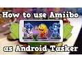 How to use Amiibo as Android Tasker