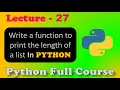 Write a function to print the length of a list python practice question Lecture - 27