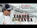 Download Lagu Faisal Asahan - Takdir Dan Cinta (Official Music Video) | Lagu Pop Melayu