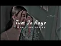 Download Lagu Tum Jo aaye Zindgi Main | Slowed Reverb | #AMF  #Music #Factory #youtube #song #lofi