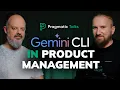 Gemini CLI in Product Management - Faster Decisions Better Context