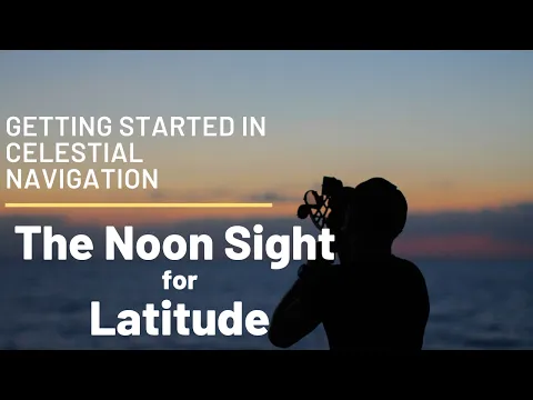 Download MP3 Getting Started in Celestial Navigation (The Noon Sight for Latitude)