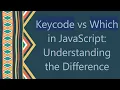 Keycode vs Which in JavaScript Understanding the Difference