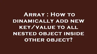 Array How to dinamically add new to all nested object inside other object