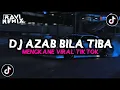 Lagu DJ AZAB BILA TIBA TERBARU VIRAL TIKTOK