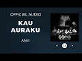 Download Lagu Anji - Kau Auraku (Official Audio)