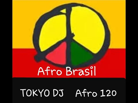 Download MP3 TOKYO DJ  AFRO 120  Afro Brasil