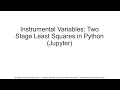 Instrumental Variables Two Stage Least Squares in Python Jupyter