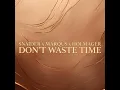 Don't Waste Time (Radio) - SNAJDER, MARQUS & Holmager