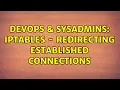 DevOps SysAdmins iptables - redirecting established connections
