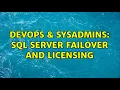 DevOps SysAdmins SQL Server Failover and Licensing