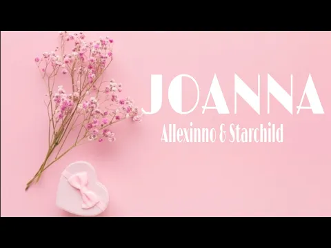 Download MP3 Allexinno \u0026 Starchild - Joanna [Music Lyrics]