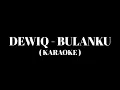 Lagu Dewiq - Bulanku ( Karaoke )