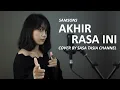 AKHIR RASA INI - SAMSONS COVER BY @SasaTasiaChannel