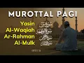 Lagu Murottal Pagi Pembuka Rezeki | Surah Al Waqiah, Yasin, Ar Rahman, Al Mulk | Ngaji Merdu
