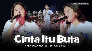 Maulana Ardiansyah - Cinta Itu Buta (Live Ska Reggae Version) | Jika Benar Cinta Itu Buta