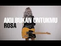Download Lagu AKU BUKAN UNTUKMU ROSA [ LIRIK ] TAMI AULIA