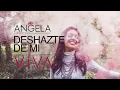 Deshazte de mí / ANGELA LEIVA / Viva 2016