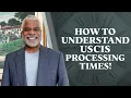 Understanding USCIS Processing Times - How to Check Processing Times