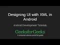 Android Development Tutorials Designing UI with XML in Android GeeksforGeeks