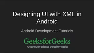 Android Development Tutorials Designing UI with XML in Android GeeksforGeeks