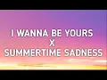 Download Lagu I Wanna Be Yours X Summertime Sadness (Lyrics) \