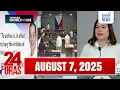 Download Lagu 24 Oras Express: August 07, 2025 [HD]