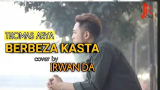 Download THOMAS ARYA - BERBEZA KASTA ( Cover by irwan DA) REACT MP3