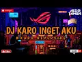 Download Lagu DJ KARO INGET AKU 2023 FULL BASS DUTCH II KARO NEVERSIDE