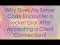 Why Does My Server Code Encounter a Socket Error After Accepting a Client Connection