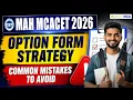 MCACET 2026 Option Form Filling Common Mistakes To Avoid Skipping CAP Rounds Documents