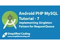 7 Android PHP MySQL Tutorial Implementing Singleton Pattern for RequestQueue